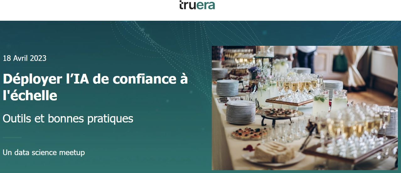 Meetup Truera : Déployer l’IA de confiance à l’échelle